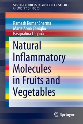 Natural Inflammatory Molecules in Fruits and Vegetables by Sharma, Ramesh Kumar