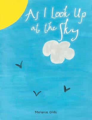 As I Look Up at the Sky by Olds, Melanie