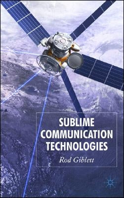 Sublime Communication Technologies by Giblett, Rod