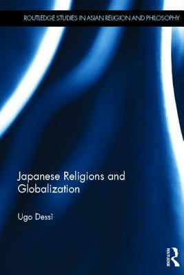 Japanese Religions and Globalization by Dessì, Ugo