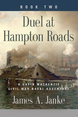 Duel at Hampton Roads by Janke, James A.