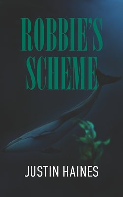 Robbie's Scheme: Maya Morrison Thriller #1 by Haines, Justin
