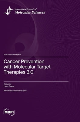 Cancer Prevention with Molecular Target Therapies 3.0 by Paleari, Laura