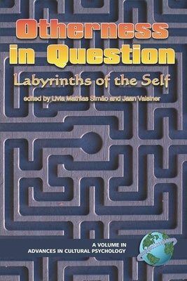 Otherness in Question: Labyrinths of the Self by Simão, Lívia Mathias