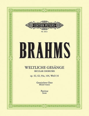 35 Secular Choruses for Mixed Choir (4-6 Voices) and Piano: Opp. 42, 62, 93a, 104; 12 German Folksongs by Brahms, Johannes