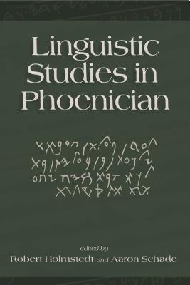 Linguistic Studies in Phoenician by Holmstedt, Robert D.