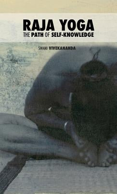 Raja Yoga: The Path of Self-Knowledge by Swami Vivekananda