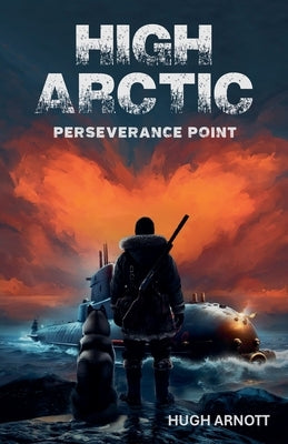 High Arctic: Perseverance Point by Arnott, Hugh