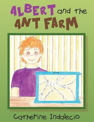 Albert and the Ant Farm by Indalecio, Catherine