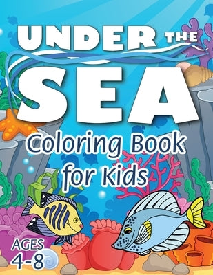 Under the Sea Coloring Book for Kids: (Ages 4-8) Discover Hours of Coloring Fun for Kids! (Easy Marine/Ocean Life Themed Coloring Book) by Engage Activity Books