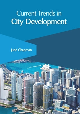 Current Trends in City Development by Chapman, Jude