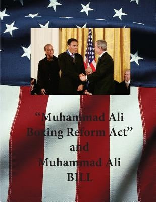 "Muhammad Ali Boxing Reform Act" and Muhammad Ali BILL by Penny Hill Press