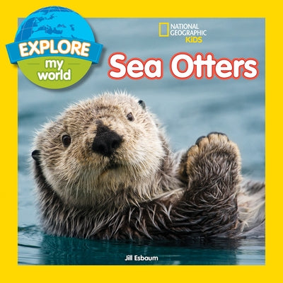 Explore My World Sea Otters by Esbaum, Jill