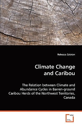 Climate Change and Caribou by Zalatan, Rebecca