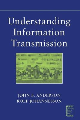 Understanding Information Transmission by Anderson, John B.
