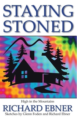 Staying Stoned: High in the Mountains by Ebner, Richard