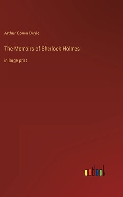 The Memoirs of Sherlock Holmes: in large print by Doyle, Arthur Conan
