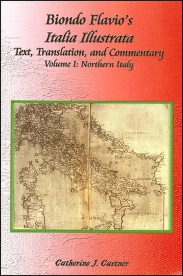 Biondo Flavio's Italia Illustrata by Castner, Catherine J.