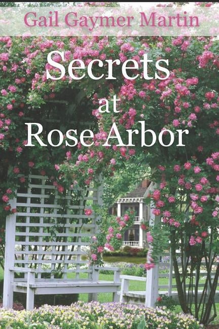 Secrets at Rose Arbor by Martin, Gail Gaymer