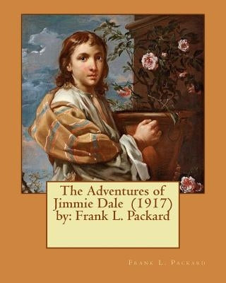 The Adventures of Jimmie Dale (1917) by: Frank L. Packard by Packard, Frank L.