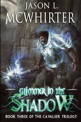 Glimmer in the Shadow by McWhirter, Jason L.