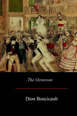 The Octoroon by Boucicault, Dion