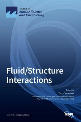 Fluid/Structure Interactions by Semenov, Yuriy