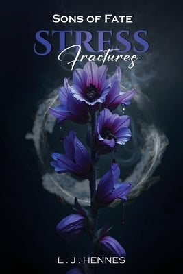 Sons of Fate: Stress Fractures by Hennes, L. J.