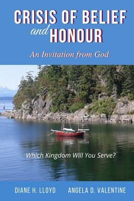 Crisis of Belief and Honour: An Invitation from God by Lloyd, Diane H.