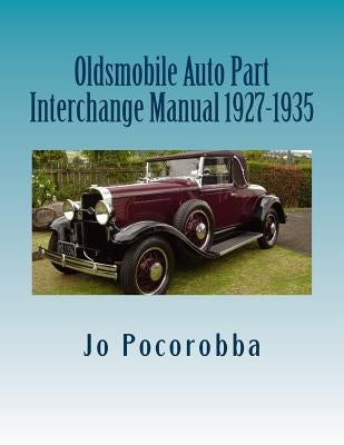 Oldsmobile Auto Part Interchange Manual 1927-1935 by Pocorobba, Jo