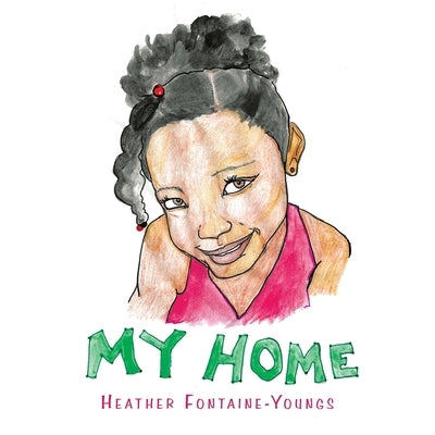 My Home by Fontaine-Youngs, Heather