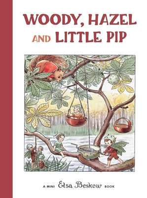 Woody, Hazel and Little Pip: Mini Edition by Beskow, Elsa