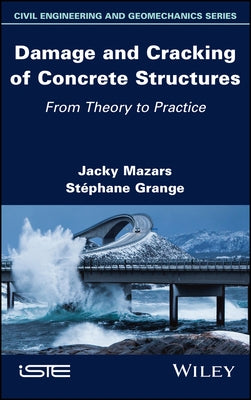 Damage and Cracking of Concrete Structures: From Theory to Practice by Grange, Stephane