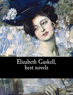Elizabeth Gaskell, best novels by Gaskell, Elizabeth Cleghorn