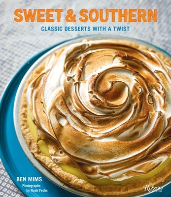 Sweet & Southern: Classic Desserts with a Twist by Mims, Ben