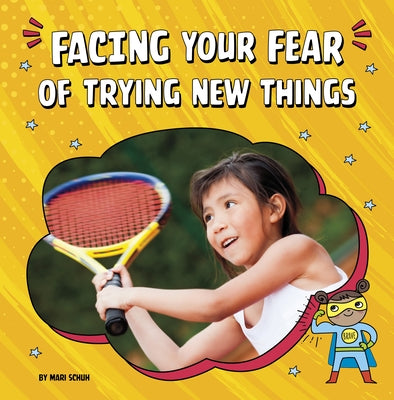 Facing Your Fear of Trying New Things by Schuh, Mari