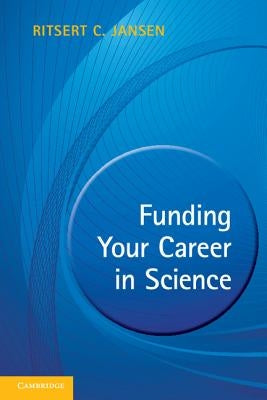 Funding Your Career in Science: From Research Idea to Personal Grant by Jansen, Ritsert C.