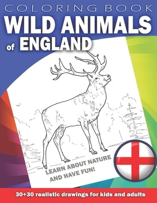 WILD ANIMALS OF ENGLAND Coloring Book for Kids & Adults: Learn about nature and have fun! 30 x 30 realistic drawings by Shawe, Mark