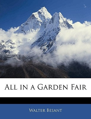 All in a Garden Fair by Besant, Walter