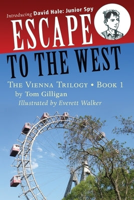 Escape to the West: Introducing David Hale: Junior Spy by Tom, Gilligan