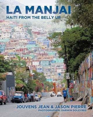 La Manjai: Haiti From the Belly Up by Jean, Jouvens