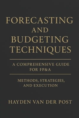 Forecasting and Budgeting Techniques: A Comprehensive Guide for FP&A by Publishing, Reactive