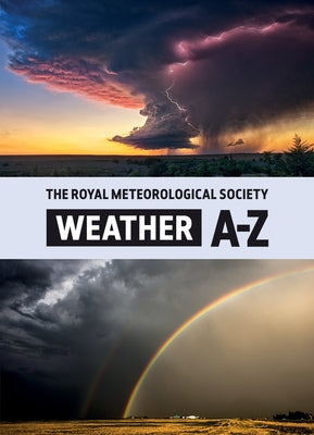 Weather A-Z: A Dictionary of Weather Terms by The Royal Meteorological Society