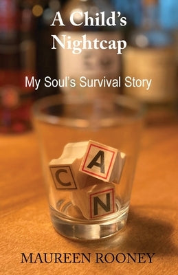 A Child's Nightcap: My Soul's Survival Story by Rooney, Maureen