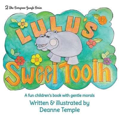 Lulu's Sweet Tooth: A fun children's book with gentle morals by Temple, Deanne M.