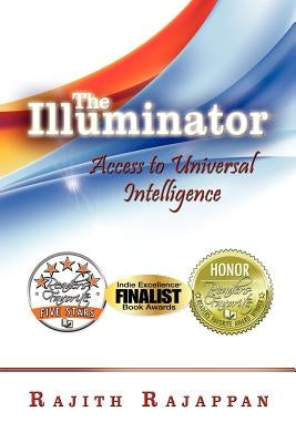 The Illuminator: Access to Universal Intelligence by Rajappan, Rajith