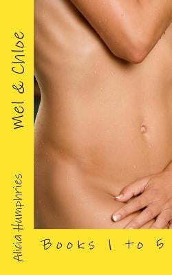 Mel & Chloe: Books 1 to 5 compilation by Humphries, Alicia
