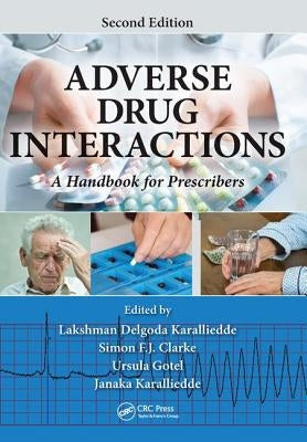Adverse Drug Interactions: A Handbook for Prescribers, Second Edition by Karalliedde, Lakshman Delgoda