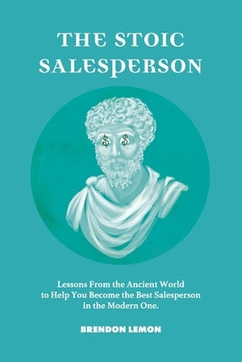 The Stoic Salesperson by Lemon, Brendon