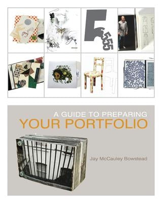 A Guide to Preparing your Portfolio by McCauley Bowstead, Jay